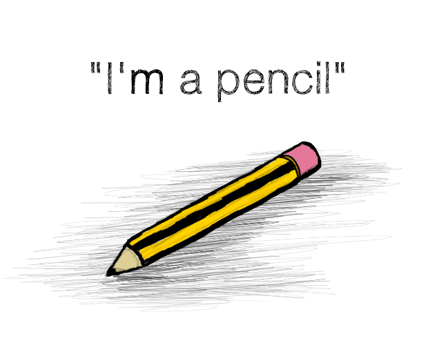 I look like a Pencil.